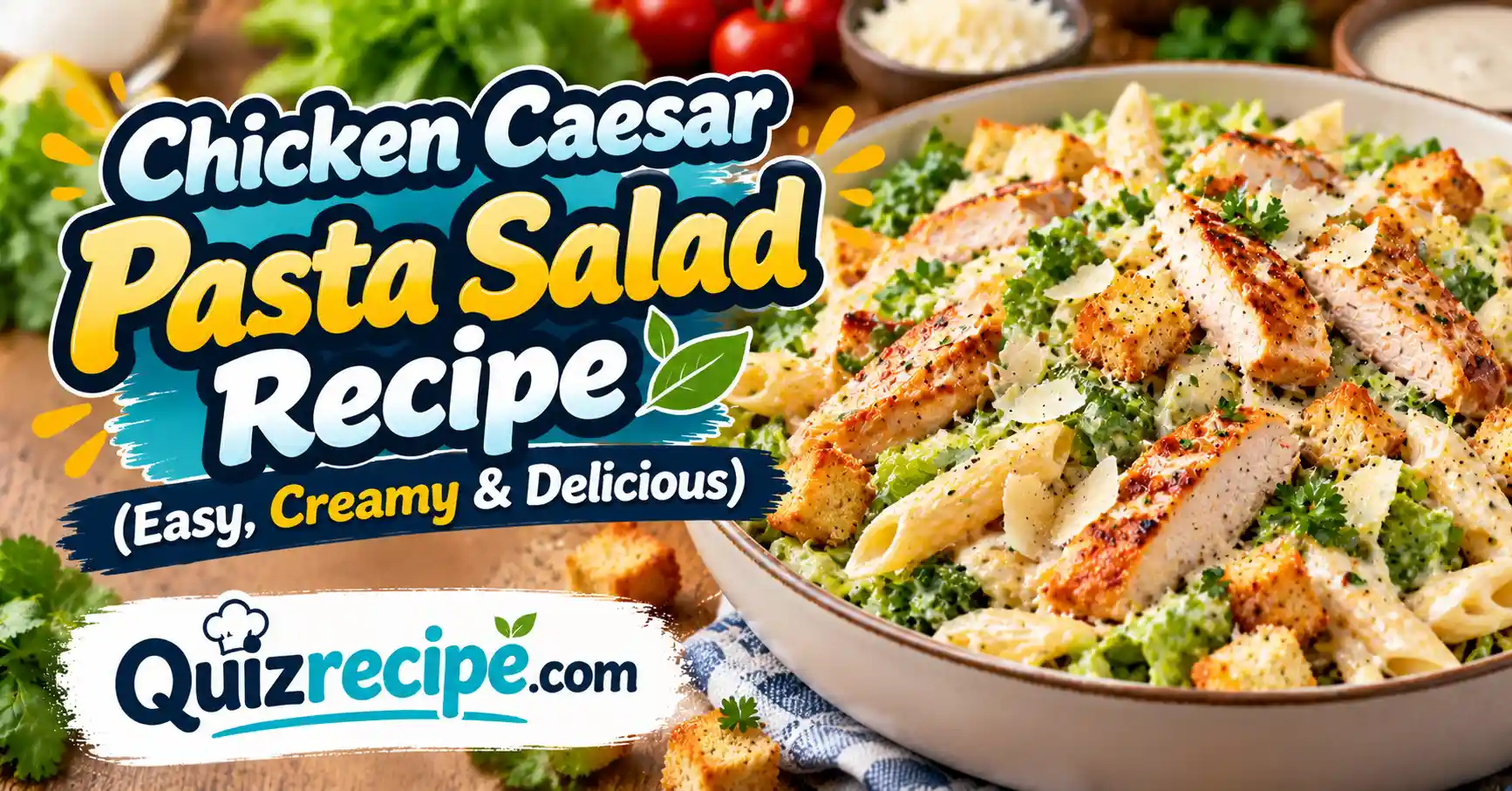 Chicken Caesar Pasta Salad Recipe (Easy, Creamy & Delicious)