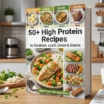 50+ High Protein Recipes for Breakfast, Lunch, Dinner & Snacks