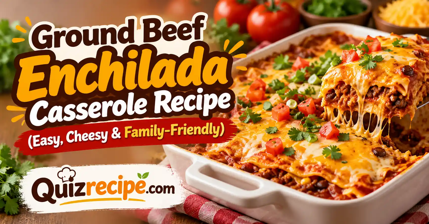 Ground Beef Enchilada Casserole Recipe (Easy, Cheesy & Family-Friendly)