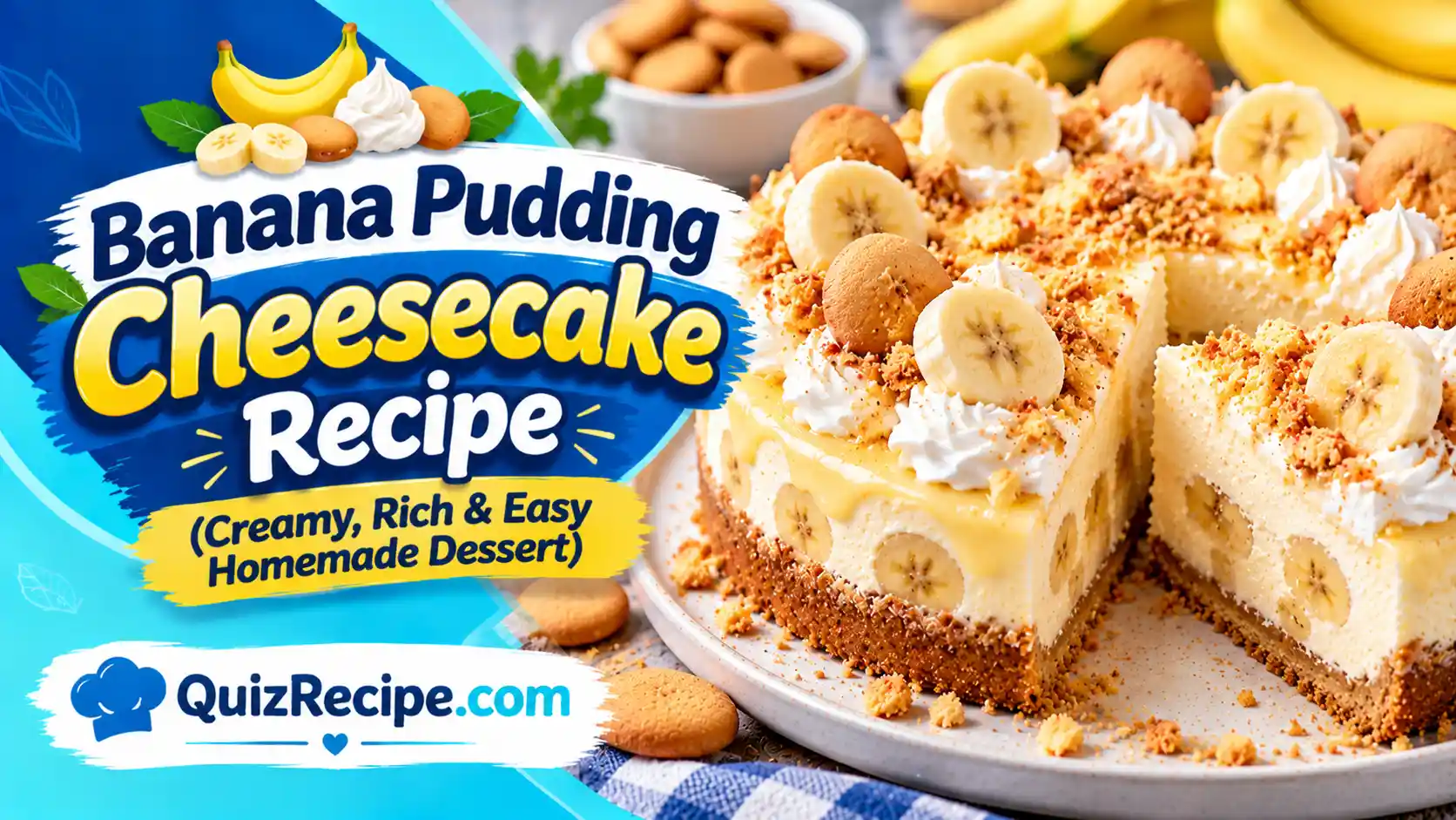 Banana Pudding Cheesecake Recipe (Creamy, Rich & Easy Homemade Dessert)