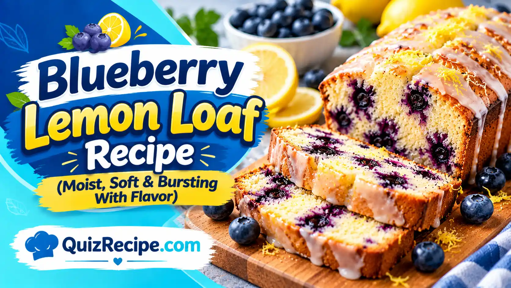 Blueberry Lemon Loaf Recipe (Moist, Soft & Bursting With Flavor)