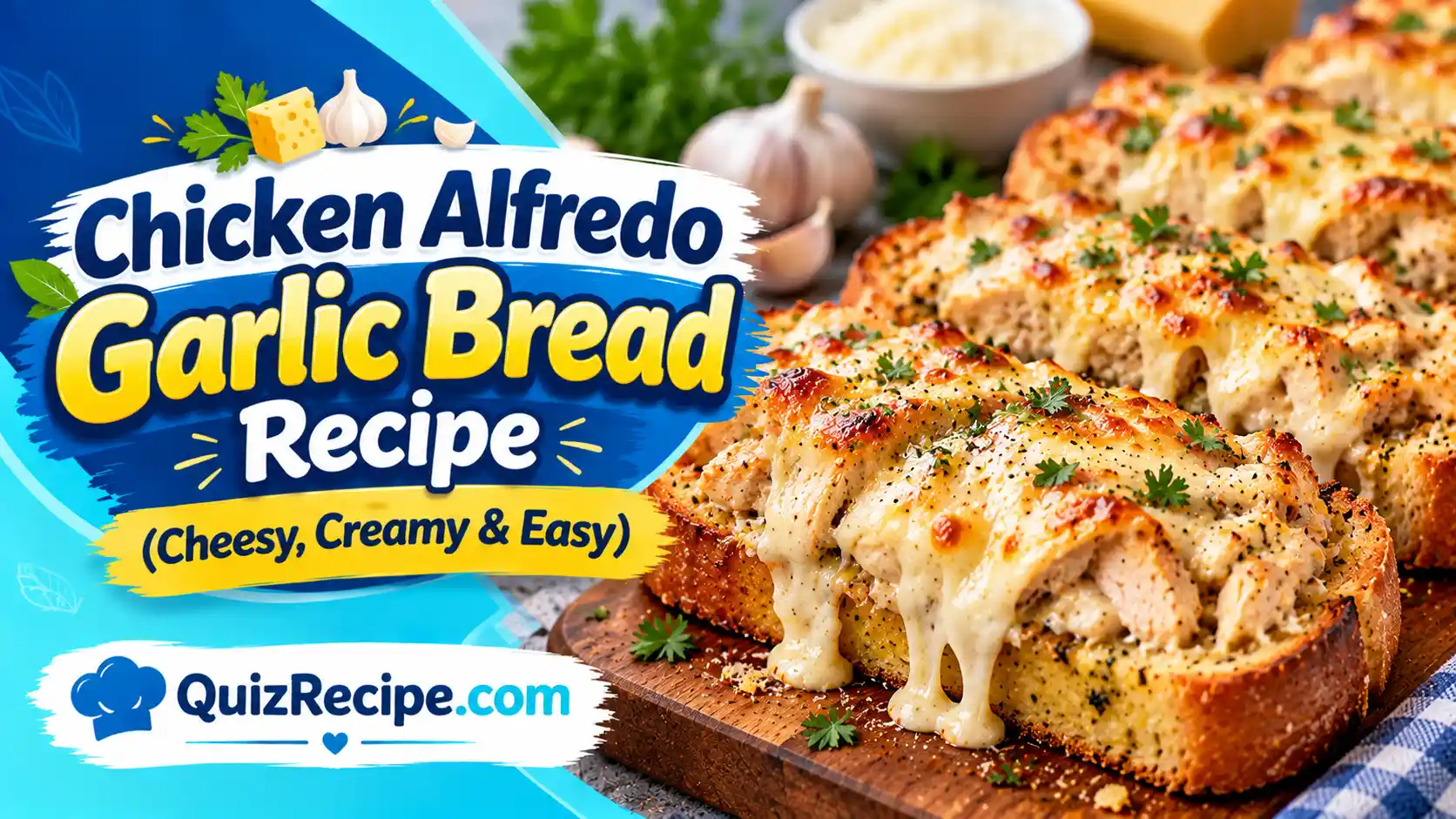Chicken Alfredo Garlic Bread Recipe (Cheesy, Creamy & Easy)