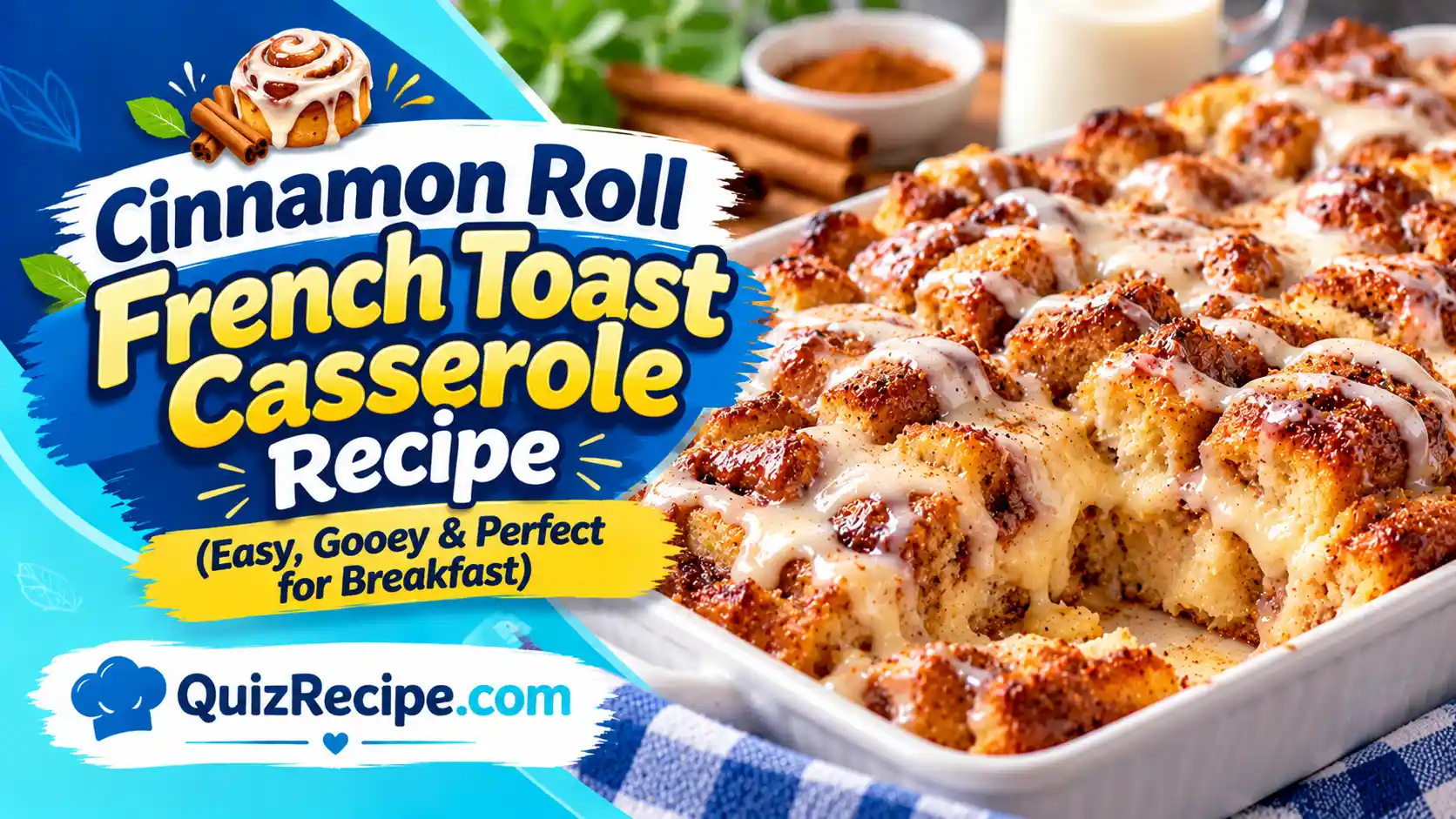 Cinnamon Roll French Toast Casserole Recipe (Easy, Gooey & Perfect for Breakfast)