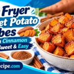 Air Fryer Sweet Potato Cubes with Cinnamon – Crispy, Sweet & Easy