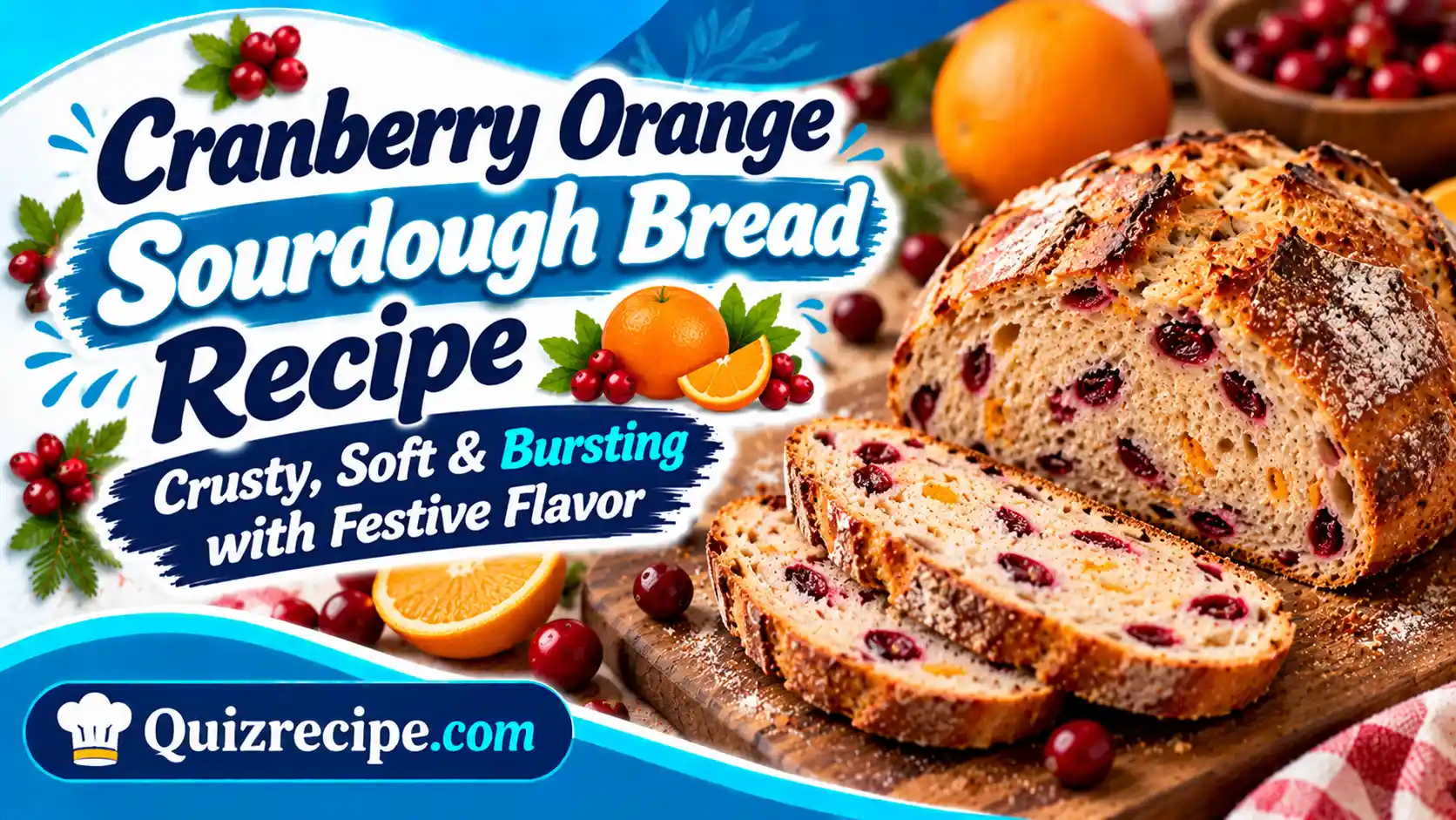 Cranberry Orange Sourdough Bread Recipe – Crusty, Soft & Bursting with Festive Flavor